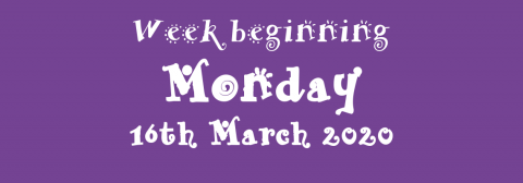 16/03/2020 - Week beginning Monday 16th March 2020