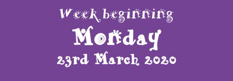 23/03/2020 - Week beginning Monday 23rd March 2020
