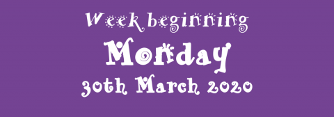 30/03/2020 - Week beginning Monday 30th March 2020
