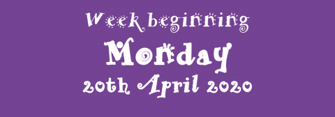 20/04/2020 - Week beginning Monday 20th April 2020