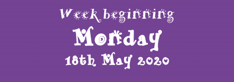 18/05/2020 - Week beginning Monday 18th May 2020