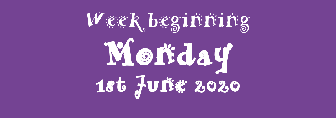 01/06/2020 - Week beginning Monday 1st June 2020